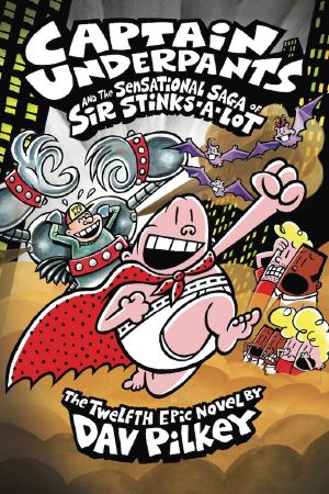 [Captain Underpants 12] • Captain Underpants and the Sensational Saga of Sir Stinks-A-Lot (Captain Underpants #12)